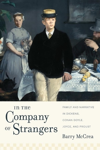 In the Company of Strangers: Family and Narrative in Dickens, Conan Doyle, Joyce, and Proust - Modernist Latitudes (Paperback)