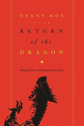 Return of the Dragon: Rising China and Regional Security - Contemporary Asia in the World (Hardback)