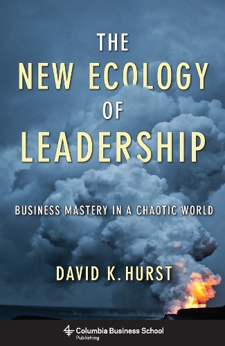 The New Ecology of Leadership: Business Mastery in a Chaotic World - Columbia Business School Publishing (Hardback)