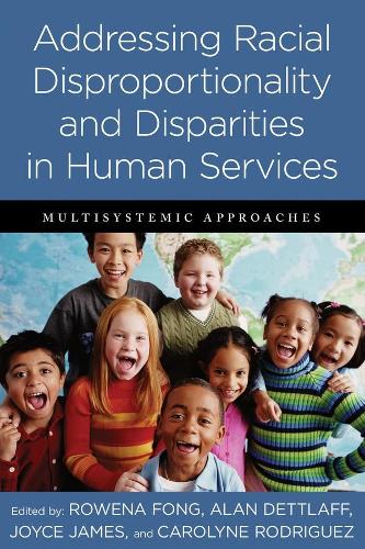 Addressing Racial Disproportionality and Disparities in Human Services: Multisystemic Approaches (Paperback)