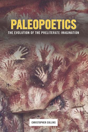 Paleopoetics: The Evolution of the Preliterate Imagination (Hardback)
