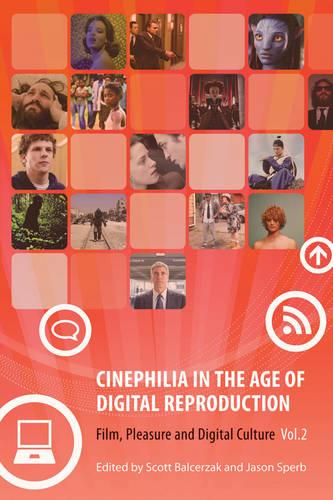 Cinephilia in the Age of Digital Reproduction: Film, Pleasure, and Digital Culture (Hardback)