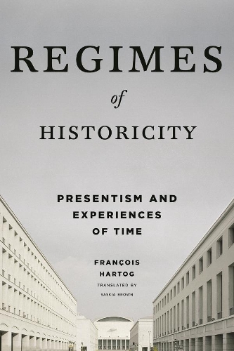 François Hartog Regimes of Historicity