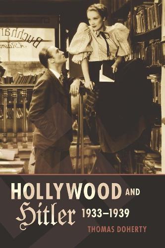 Hollywood and Hitler, 1933-1939 - Film and Culture Series (Hardback)