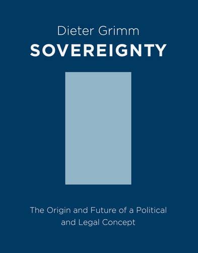 Sovereignty: The Origin and Future of a Political and Legal Concept - Columbia Studies in Political Thought / Political History (Hardback)