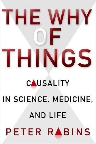 The Why of Things: Causality in Science, Medicine, and Life (Paperback)