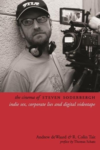 The Cinema of Steven Soderbergh: Indie Sex, Corporate Lies, and Digital Videotape - Directors' Cuts (Paperback)