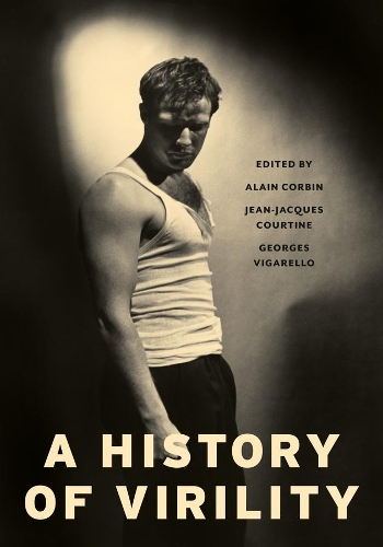 A History of Virility - European Perspectives: A Series in Social Thought and Cultural Criticism (Hardback)