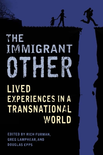 The Immigrant Other: Lived Experiences in a Transnational World (Hardback)