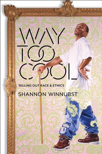 Way Too Cool: Selling Out Race and Ethics (Paperback)