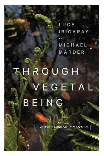 Through Vegetal Being: Two Philosophical Perspectives (Hardback)