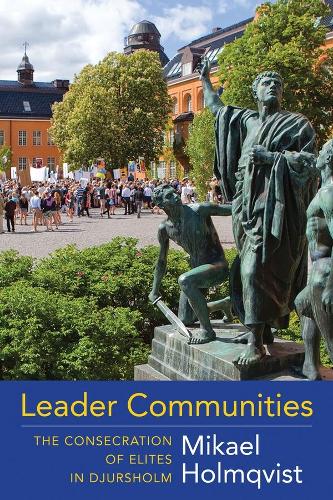 Leader Communities: The Consecration of Elites in Djursholm (Hardback)