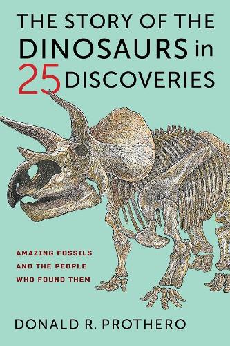 Columbia University Press The Story Of The Dinosaurs In 25 Discoveries
