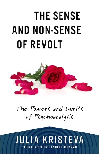 Julia Kristeva The Sense and Non-Sense of Revolt