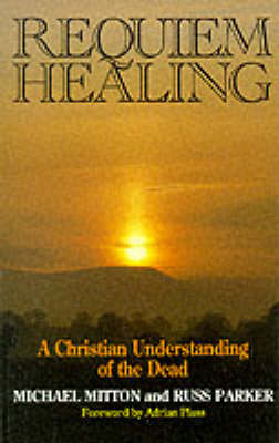 Requiem Healing: Christian Understanding of the Dead (Paperback)