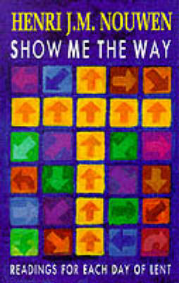 Show Me the Way: Readings for Each Day of Lent (Paperback)