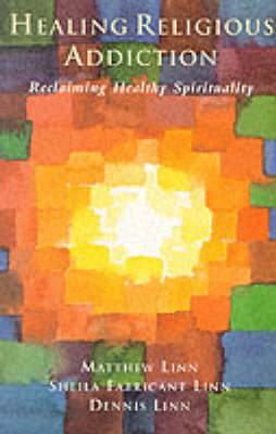 Healing Religious Addiction: Reclaiming Healthy Spirituality (Paperback)