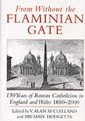 From without the Flaminian Gate: 150 Years of the Roman Catholic Hierarchy in England and Wales (Hardback)