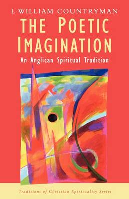 Poetic Imagination: An Anglican Spiritual Tradition - Traditions of Christian Spirituality (Paperback)
