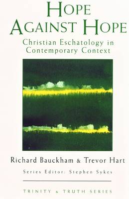 Hope Against Hope: Christian Eschatology at the Turn of the Millennium - Trinity & Truth (Paperback)