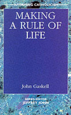 Making a Rule of life - Affirming Catholicism S. (Paperback)