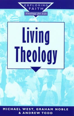 Living Theology - Exploring Faith S. (Paperback)