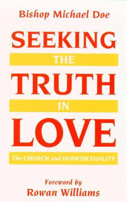 Seeking the Truth in Love: The Church and Homosexuality (Paperback)