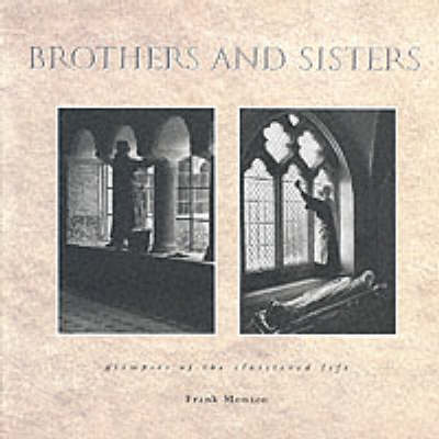 Brothers and Sisters: Glimpses of the Cloistered Life (Hardback)