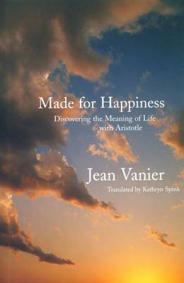 Made for Happiness: Discovering the Meaning of Life with Aristotle (Paperback)