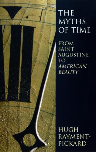 The Myths of Time: From St. Augustine to American Beauty (Paperback)