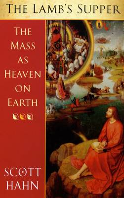The Lamb's Supper: The Mass as Heaven on Earth (Paperback)