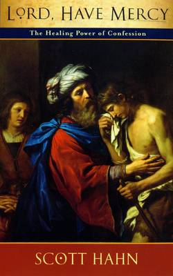 Lord, Have Mercy: The Healing Power of Confession (Paperback)
