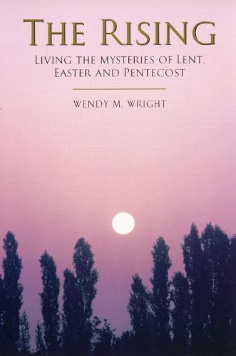 The Rising: Living the Mysteries of Lent, Easter and Pentecost (Paperback)