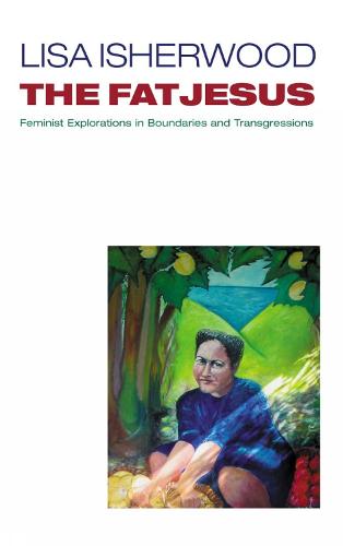 Fat Jesus: Feminist Explorations in Boundaries and Transgressions (Paperback)