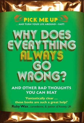 Why Does Everything Always Go Wrong?: And Other Bad Thoughts You Can Beat - Pick Me Up (Paperback)