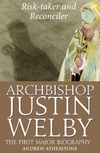 Archbishop Justin Welby: Risk-taker and Reconciler (Hardback)