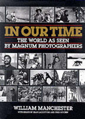 In Our Time: World as Seen by "Magnum" Photographers (Hardback)
