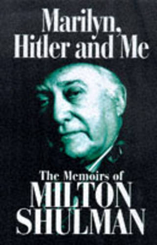 Marilyn, Hitler and Me: Memoirs of Milton Shulman (Paperback)