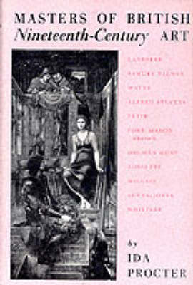 Masters of British Nineteenth Century Art: Landseer to Whistler - An Introduction to Their Lives and Work (Paperback)