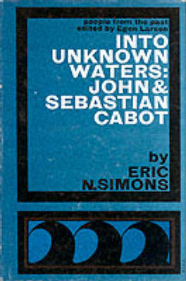 Into Unknown Waters: John and Sebastian Cabot - People from the Past S. (Paperback)