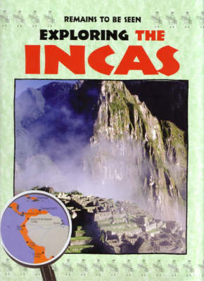 Exploring the Incas - Remains to be Seen S. (Paperback)