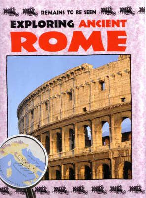 Exploring Ancient Rome - Remains to be Seen S. (Paperback)