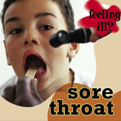 Sore Throat - Feeling Ill? (Hardback)