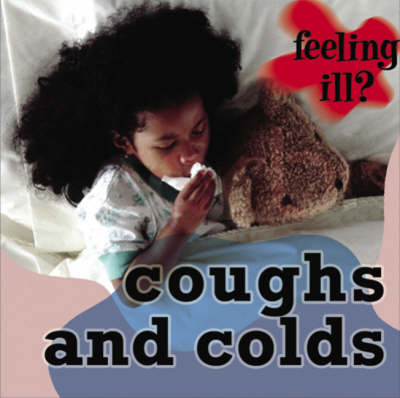 Coughs and Colds - Feeling Ill? (Hardback)