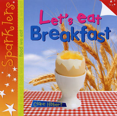 Let's Eat Breakfast - Sparklers - Food We Eat (Hardback)