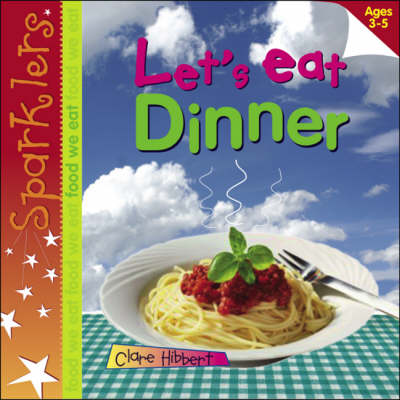 Lets Eat Dinner - Sparklers - Food We Eat (Hardback)