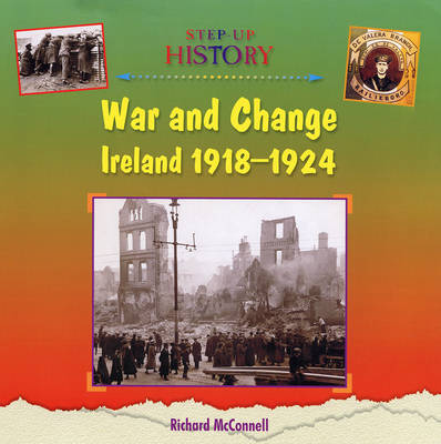 War and Change: Ireland 1918-1924 - Step-up History (Hardback)