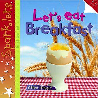 Let's Eat Breakfast - Sparklers - Food We Eat (Paperback)