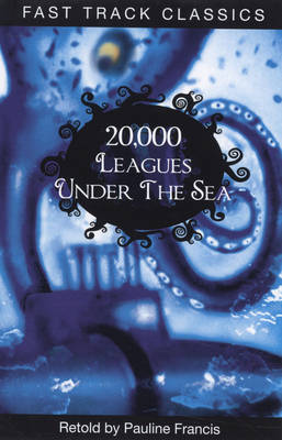 20,000 Leagues Under the Sea - Fast Track Classics - Centenary Edition (Paperback)
