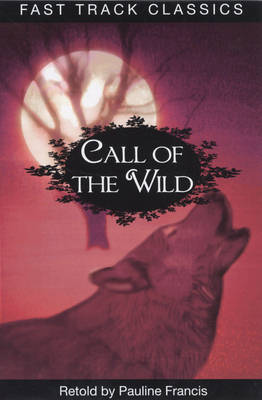 Call of the Wild - Fast Track Classics - Centenary Edition (Paperback)